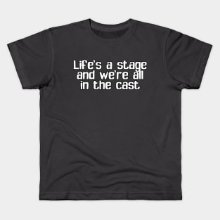 Life's a stage Kids T-Shirt